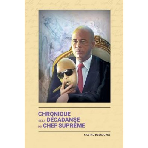 Chronique de la Decadanse Du Chef Supreme Paperback, Createspace Independent Publishing Platform