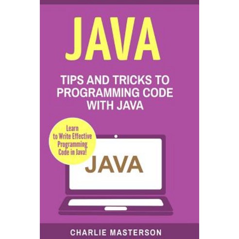 Java: Tips and Tricks to Programming Code with Java Paperback ...