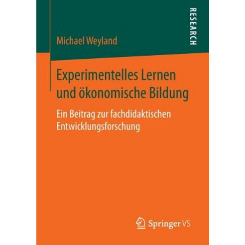 Experimentelles Lernen Und Okonomische Bildung: Ein Beitrag Zur Fachdidaktischen Entwicklungsforschung Paperback, Springer vs