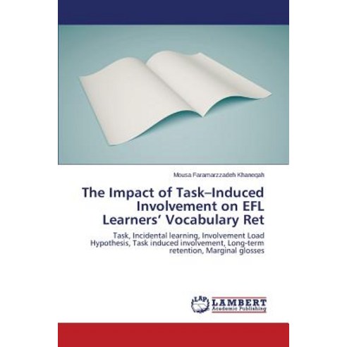 The Impact of Task-Induced Involvement on Efl Learners'' Vocabulary Ret Paperback, LAP Lambert Academic Publishing