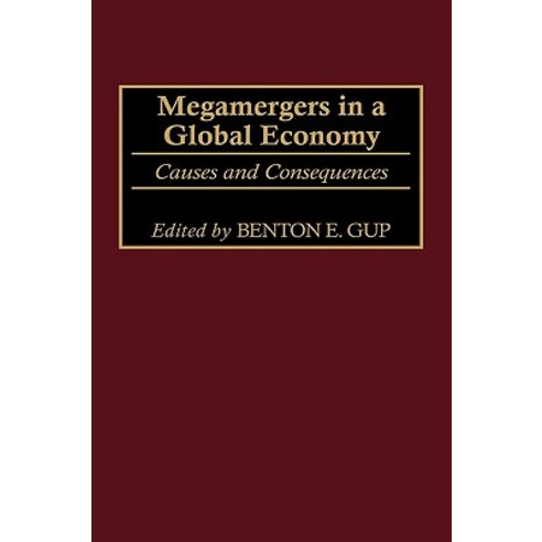 Megamergers in a Global Economy: Causes and Consequences Hardcover, Quorum Books