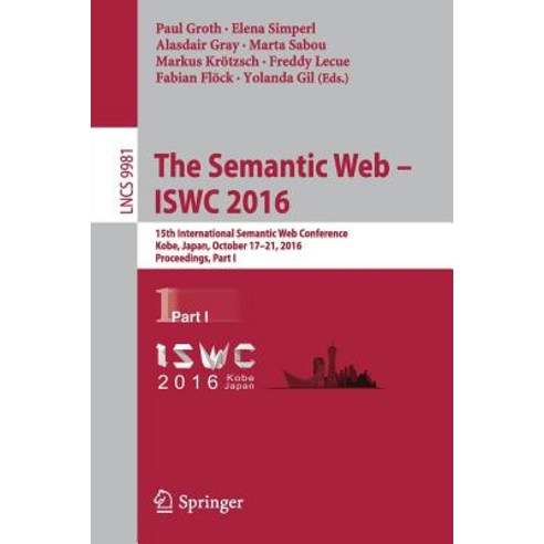 The Semantic Web - Iswc 2016: 15th International Semantic Web Conference Kobe Japan October 17-21 2016 Proceedings Part I Paperback, Springer