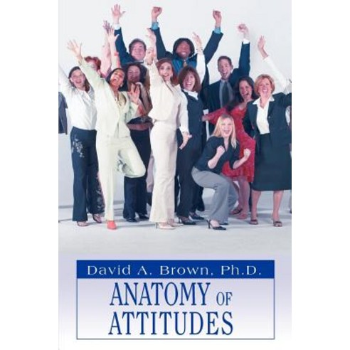 Anatomy of Attitudes Paperback, iUniverse