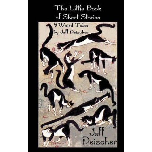 The Little Book of Short Stories: 9 Weird Tales by Jeff Deischer Paperback, Createspace