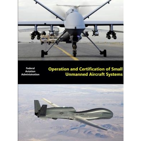 Operation and Certification of Small Unmanned Aircraft Systems Paperback, Lulu.com