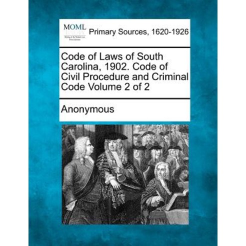 Code of Laws of South Carolina 1902. Code of Civil Procedure and Criminal Code Volume 2 of 2 Paperback, Gale, Making of Modern Law