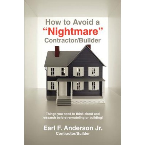 How to Avoid a Nightmare Contractor/Builder: Things You Need to Think ...