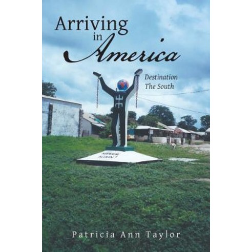 Arriving in America: Destination the South Paperback, Authorhouse