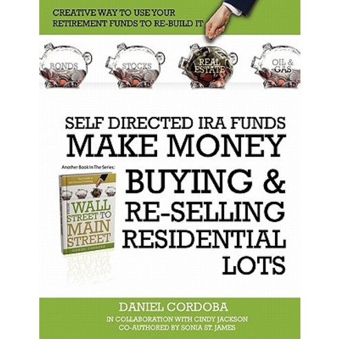 Self-Directed IRA Funds - Make Money Buying & Re-Selling Residential Lots Paperback, Lulu.com