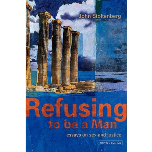 Refusing to Be a Man: Essays on Social Justice Paperback, Routledge
