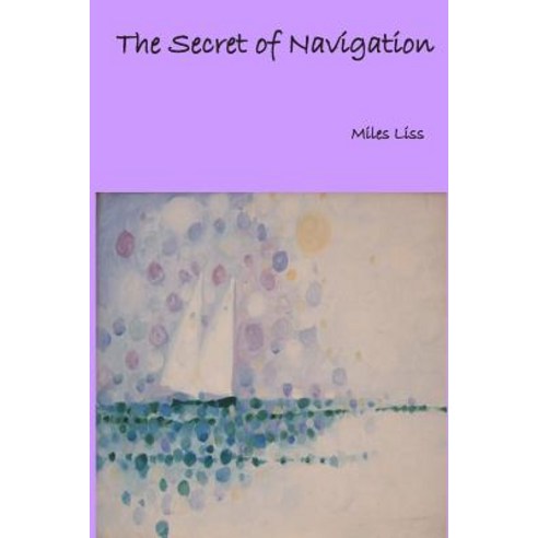 The Secret of Navigation Paperback, Createspace Independent Publishing Platform