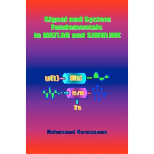 Signal and System Fundamentals in MATLAB and Simulink Paperback, Booksurge Publishing