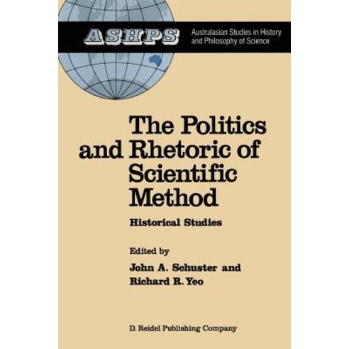 The Politics and Rhetoric of Scientific Method: Historical Studies Paperback, Springer