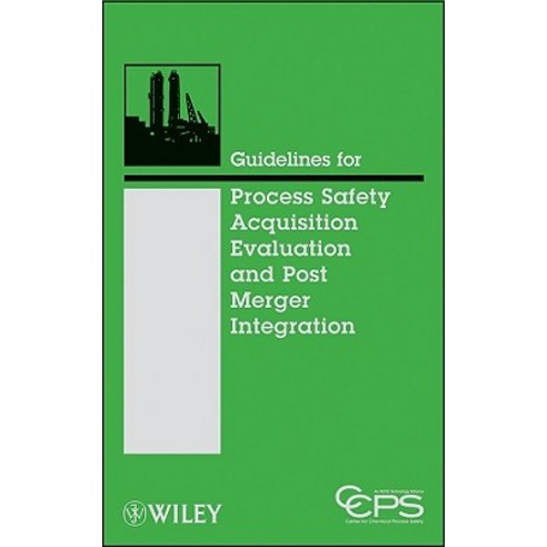 Guidelines for Process Safety Acquisition Evaluation and Post Merger Integration Hardcover, Wiley-Aiche