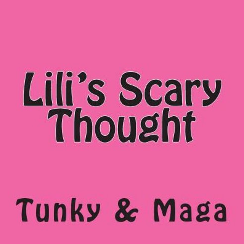 Lili''s Scary Thought Paperback, Createspace Independent Publishing Platform