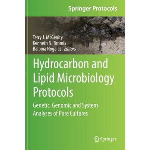Hydrocarbon and Lipid Microbiology Protocols: Genetic Genomic and System Analyses of Pure Cultures Hardcover, Springer