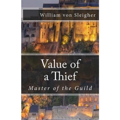Value of a Thief: Master of the Guild Paperback, Createspace Independent Publishing Platform