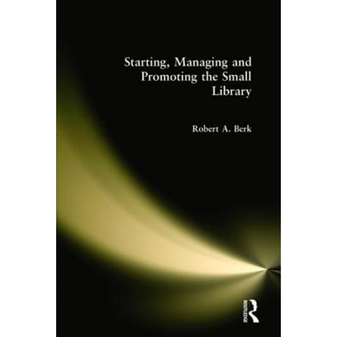 Starting Managing and Promoting the Small Library Hardcover, Routledge ...