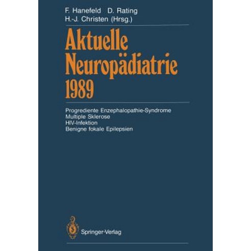 Aktuelle Neuropadiatrie 1989: Progrediente Enzephalopathie-Syndrome Multiple Sklerose HIV-Infektion Benigne Fokale Epilepsien Paperback, Springer