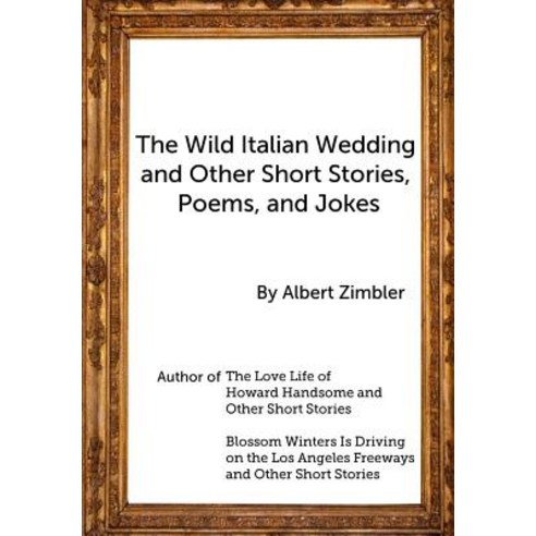 The Wild Italian Wedding and Other Short Stories Poems and Jokes Paperback, Createspace
