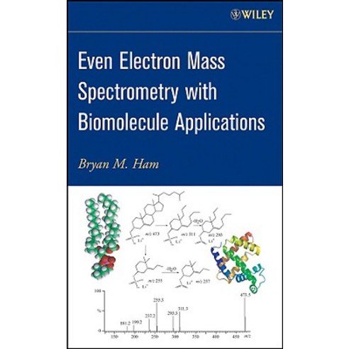 Even Electron Mass Spectrometry with Biomolecule Applications Hardcover, Wiley-Interscience