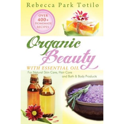 Organic Beauty with Essential Oil Paperback, Rebecca at the Well Foundation