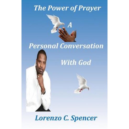 The Power of Prayer a Personal Conversation with God Paperback, Spencer Truth Publishing