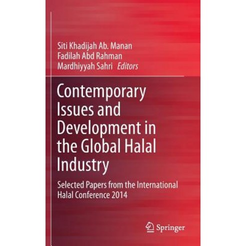 Contemporary Issues and Development in the Global Halal Industry: Selected Papers from the International Halal Conference 2014 Hardcover, Springer