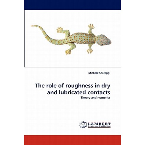 The Role of Roughness in Dry and Lubricated Contacts Paperback, LAP Lambert Academic Publishing