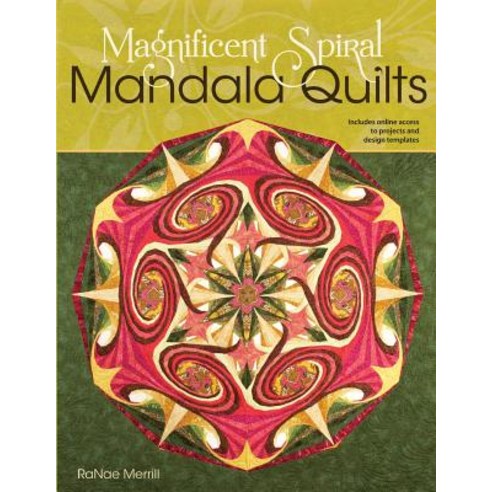 Magnificent Spiral Mandala Quilts: (2nd Edition) Paperback, Ranae Merrill Quilt Design