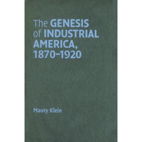"The Genesis of Industrial America 1870-1920", Cambridge University ...