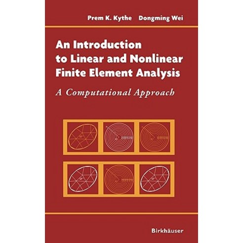 An Introduction to Linear and Nonlinear Finite Element Analysis: A Computational Approach Hardcover, Birkhauser
