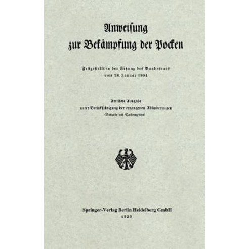 Anweisung Zur Bekampfung Der Pocken: Festgestellt in Der Sitzung Des Bundesrats Vom 28. Januar 1904 Paperback, Springer