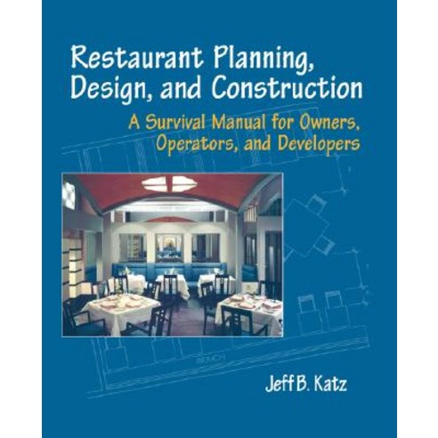 Restaurant Planning Design and Construction: A Survival Manual for Owners Operators and Developers Paperback, Wiley