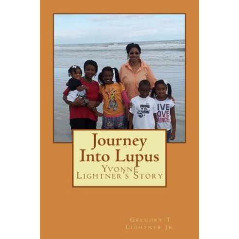 Journey Into Lupus Paperback, Createspace Independent Publishing Platform