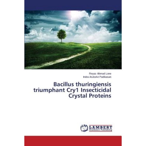 Bacillus Thuringiensis Triumphant Cry1 Insecticidal Crystal Proteins Paperback, LAP Lambert Academic Publishing