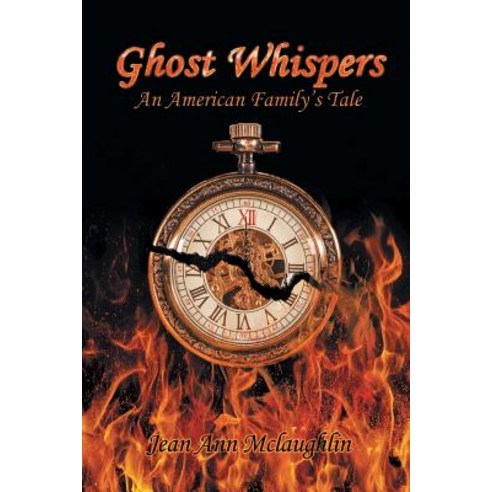 Ghost Whispers: An American Family''s Tale Paperback, Xlibris