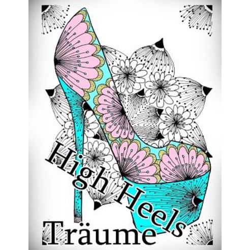 High Heels Traume Paperback, Createspace Independent Publishing Platform