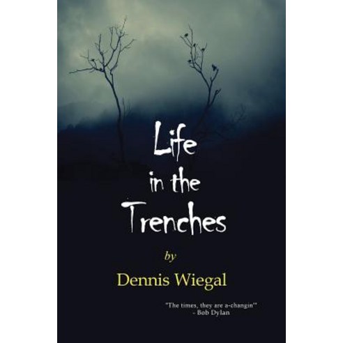 Life in the Trenches Paperback, Createspace Independent Publishing Platform