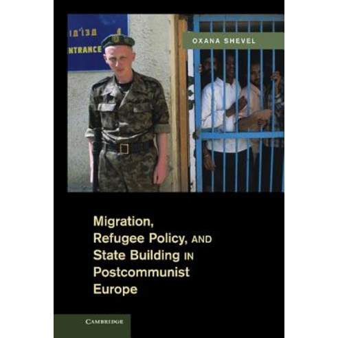 Migration Refugee Policy and State Building in Postcommunist Europe Hardcover, Cambridge University Press