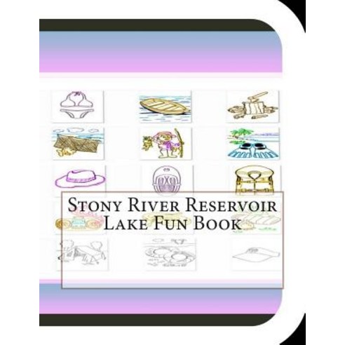 Stony River Reservoir Lake Fun Book: A Fun and Educational Book about Stony River Lake Paperback, Createspace Independent Publishing Platform