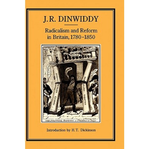 Radicalism & Reform in Britain 1780-1850 Hardcover, Continnuum-3pl