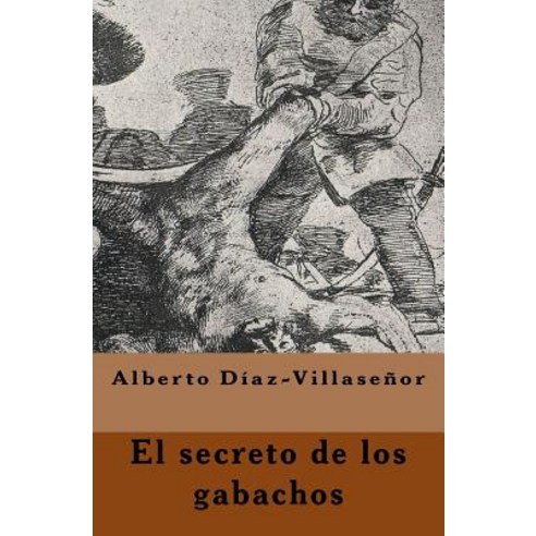 El Secreto de Los Gabachos Paperback, Createspace Independent Publishing Platform