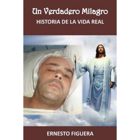Un Verdadero Milagro: Historia de la Vida Real Paperback, Createspace Independent Publishing Platform