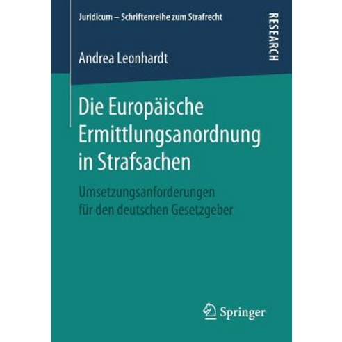 Die Europaische Ermittlungsanordnung in Strafsachen: Umsetzungsanforderungen Fur Den Deutschen Gesetzgeber Paperback, Springer