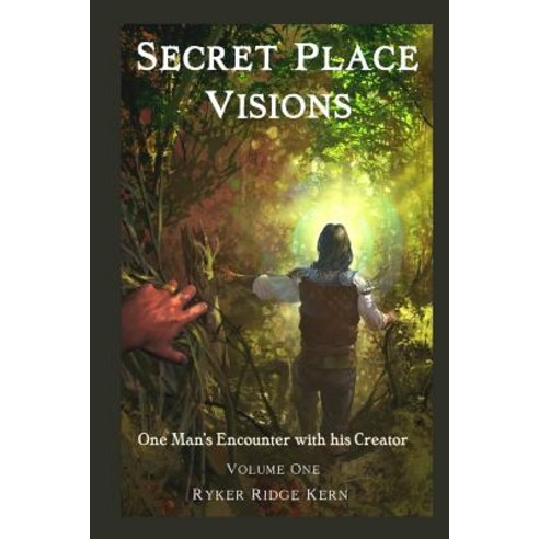 Secret Place Visions - Volume One: One Man''s Encounter with His Creator Paperback, Golden Belle Publishing, LLC