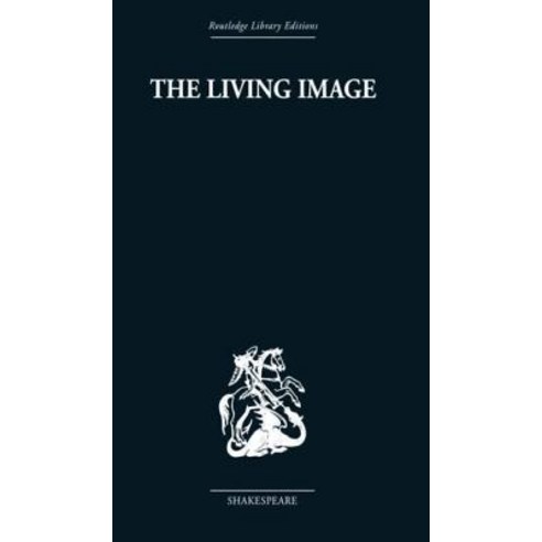 The Living Image: Shakespearean Essays Paperback, Routledge
