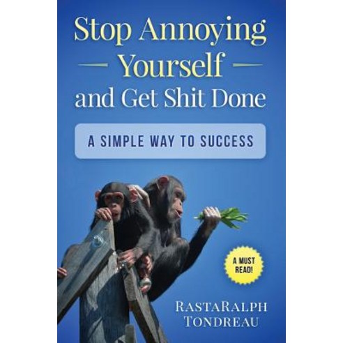 Stop Annoying Yourself & Get Shit Done Paperback, Createspace Independent Publishing Platform