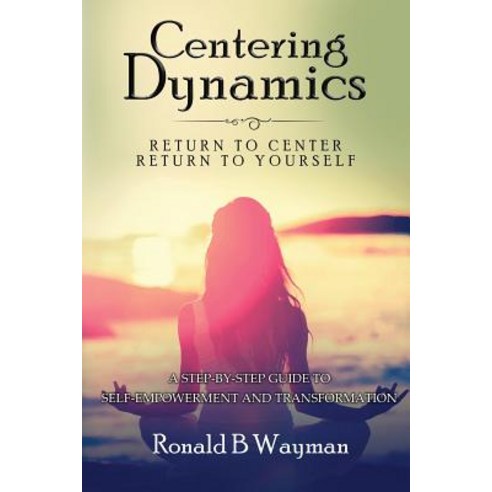 Centering Dynamics: Centering Dynamics: Return to Center: A Step-By ...