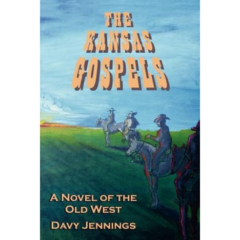 The Kansas Gospels: A Novel of the Old West Paperback, Outskirts Press